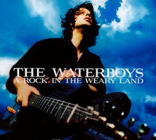 A Rock In The Weary Land - The Waterboys - bigger A Rock In The Weary Land - The Waterboys