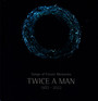 Songs Of Future Memories - Twice A Man