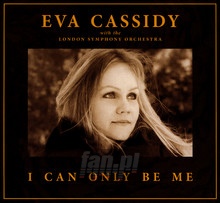 I Can Only Be Me - Eva Cassidy / LSO / Christopher Willis - powiększ I Can Only Be Me - Eva Cassidy / LSO / Christopher Willis