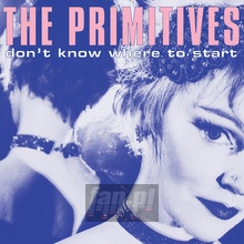 Don't Know Where To Start - The Primitives
