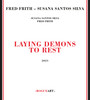 Laying Demons To Rest - Fred  Frith  / Susana Santos  Silva 