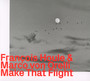 Make That Flight - Francis Houle  & Marco Von Orelli