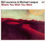 Where You Wish You Were - Bill Laurance  & Michael League