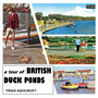 Tour Of British Duck Ponds - Fran Ashcroft