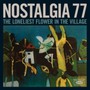 Loneliest Flower In The Village - Nostalgia 77