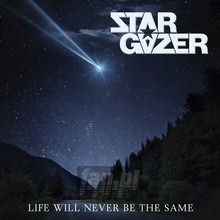 Life Will Never Be The Same - Stargazer - bigger Life Will Never Be The Same - Stargazer