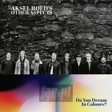 Do You Dream In Colours? - Aksel Roed's Other Aspects