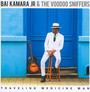 Traveling Medicine Man - Bai Kamara JR  & The Voodoo Sniffers