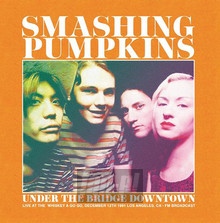 Under The Bridge Downtown - Live At The  Whiskey A Go Go, De - The Smashing Pumpkins 