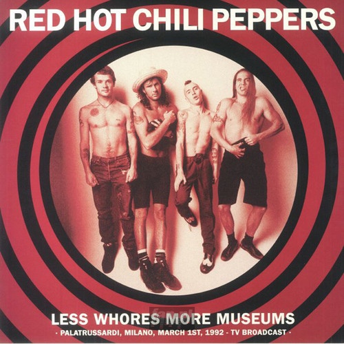 Less Whores More Museums Palatrussardi, Milano, March 1ST, 1 - Red Hot Chili Peppers