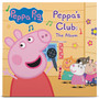 Peppa's Club: The Album - Peppa Pig