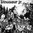 Dinosaur - Dinosaur JR. Dinosaur - Dinosaur JR.
