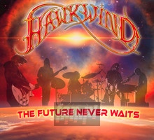 The Future Never Waits - Hawkwind