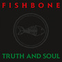 Truth & Soul - Fishbone