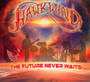 The Future Never Waits - Hawkwind