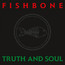 Truth & Soul - Fishbone