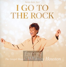 I Go To The Rock: Gospel Music Of Whitney Houston - Whitney Houston