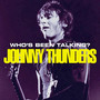 Who's Been Talking - Johnny Thunders