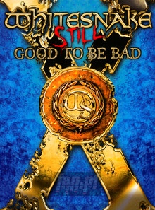 Still... Good To Be Bad - Whitesnake Still... Good To Be Bad - Whitesnake