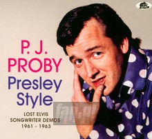 Presley Style: Lost Elvis Songwriter Demos 1961-1963 - P.J. Proby