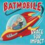 Brace For Impact - Batmobile