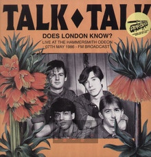 Does London Know? Live At The Hammersmith Odeon. 07 May 1986 - Talk Talk