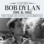 1961 & 1962: The Years Of Living Dangerously - Bob Dylan