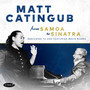 From Samoa To Sinatra - Dedicated To & Featuring - Mat Catingub