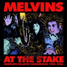 At The Stake - Atlantic Recordings 1993-1996 - Melvins