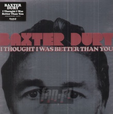 I Thought I Was Better Than You - Baxter Dury