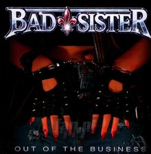 Out Of The Business - Bad Sister