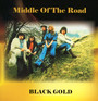 Black Gold - Middle Of The Road