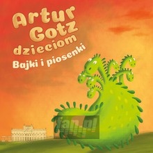 Artur Gotz Dzieciom - Bajki I Piosenki - Artur Gotz