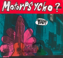 Yay! - Motorpsycho