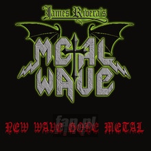 New Wave Gone Metal - James Rivera's Metal Wave