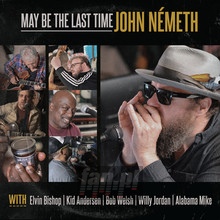 May Be The Last Time - John Nemeth