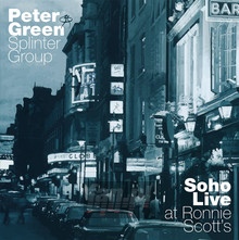 Soho Live - At Ronnie Scott's - Peter Green / Splinter Group