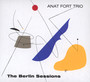 Berlin Sessions - Anat Fort -Trio-