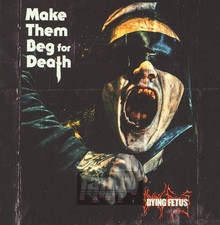 Make Them Beg For Death - Dying Fetus
