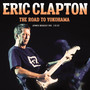 The Road To Yokohama - Eric Clapton