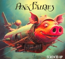 Screwed Up - The Pink Fairies 