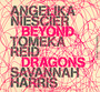 Beyond Dragons - Angelika Niescier / Tomeka Reid / Savannah Harris