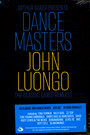 Arthur Baker Presents Dance Masters: John Luongo - Arthur Baker Presents Dance Masters: John Luongo