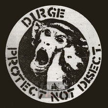 Protect Not Disect - Dirge