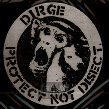 Protect Not Disect - Dirge