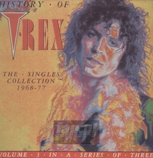 History Of T. Rex - The Singles Collection vol. 3 - T.Rex