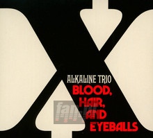 Blood Hair & Eyeballs - Alkaline Trio