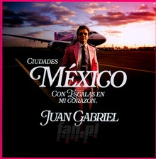 Mexico Con Escalas En Mi Corazsn - Juan Gabriel