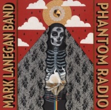 Phantom Radio - Mark Lanegan & Band Phantom Radio - Mark Lanegan & Band