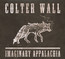 Imaginary Appalachia - Colter Wall